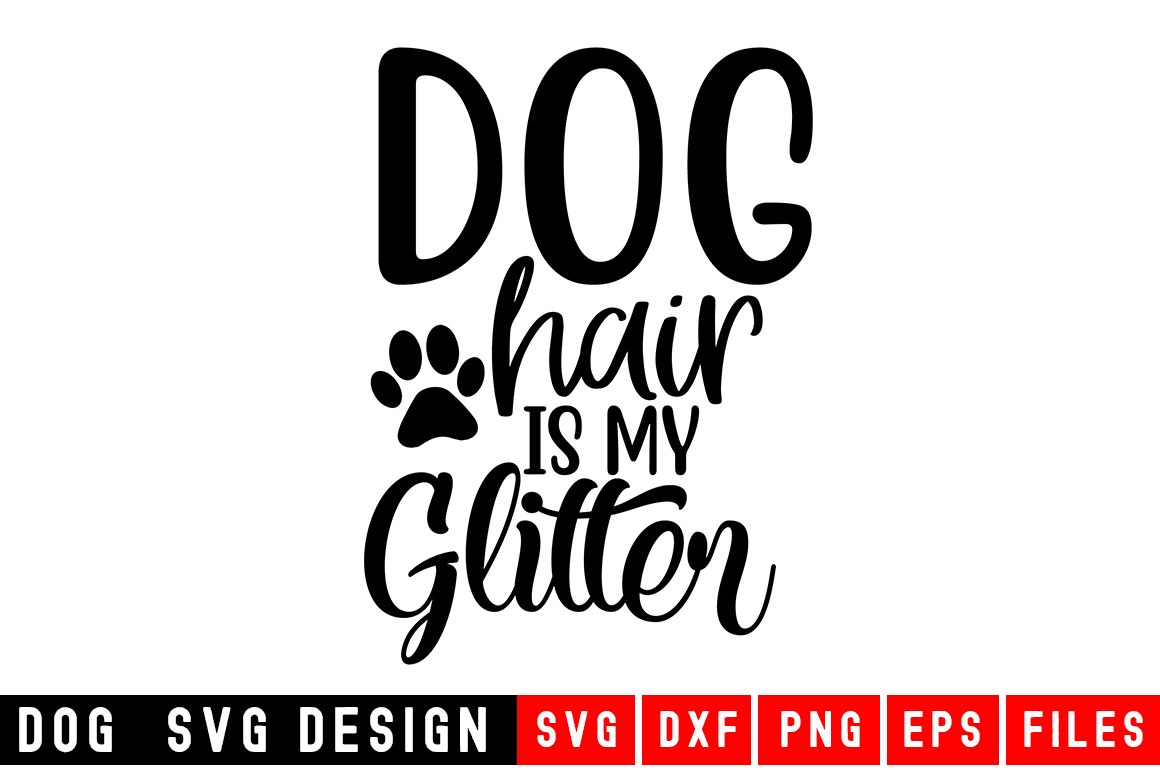 Download Dog Hair Is My Glitter Graphic By Designdealy Com Creative Fabrica PSD Mockup Templates